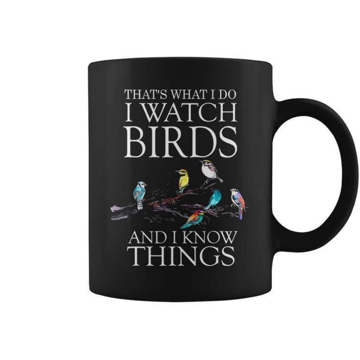 Thats What I Do I Watch Birds And I Know Things  V2 Coffee Mug