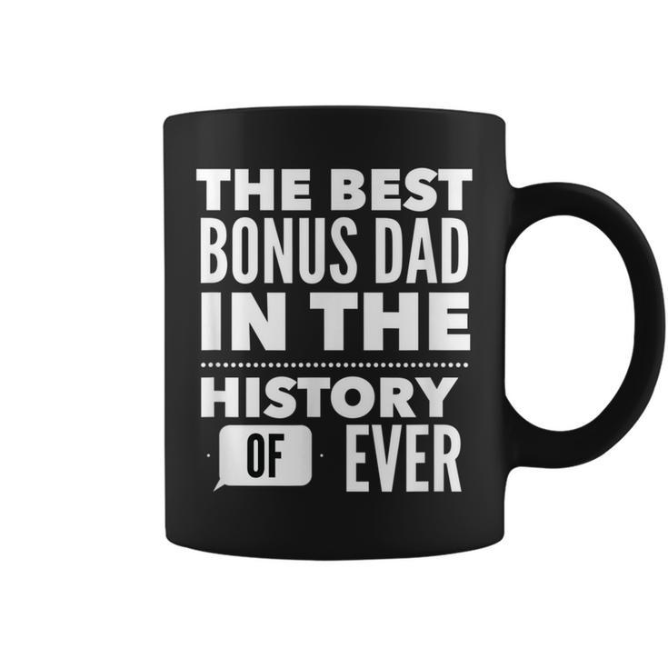 The Best Bonus Dad In The History Of Ever Gift For Mens Coffee Mug