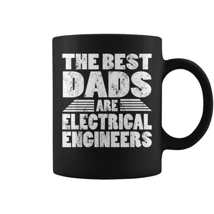 The Best Dads Are Electrical Engineers Gift Coffee Mug