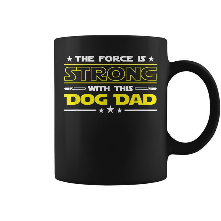 The Force Is Strong With This Dog Dad Funny Fathers Day Gift Coffee Mug