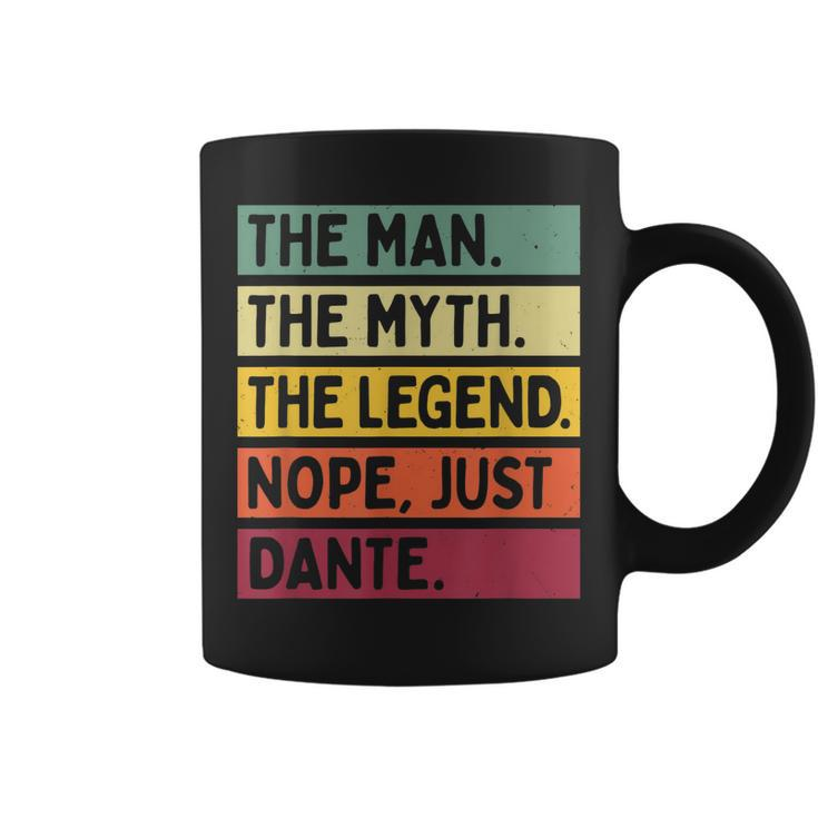 The Man The Myth The Legend Nope Just Dante Funny Quote Gift For Mens Coffee Mug