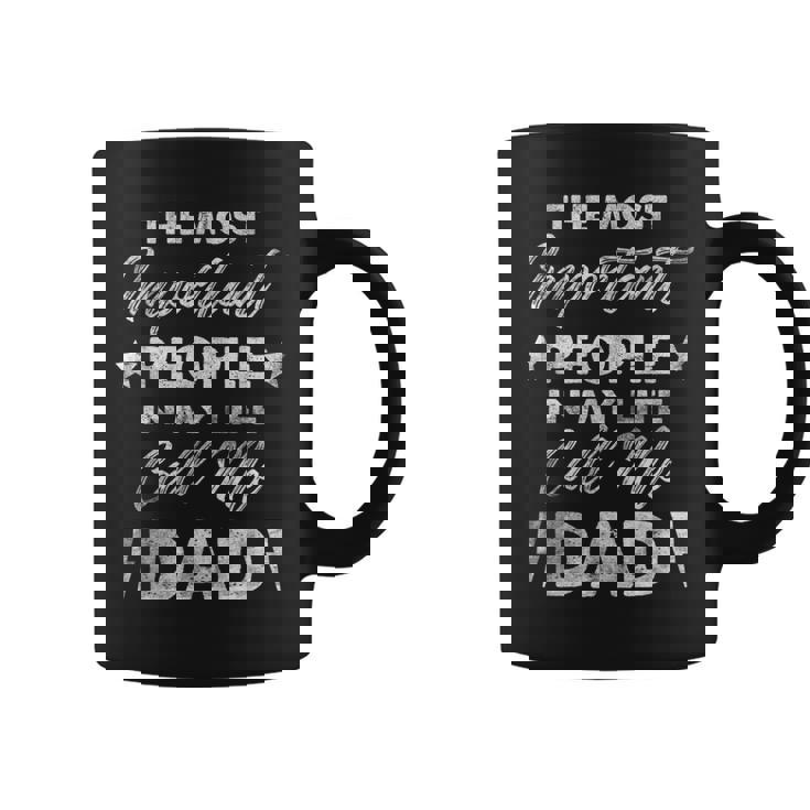 The Most Important People In My Life Call Me Dad Gift For Mens Coffee Mug