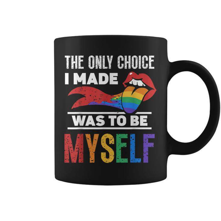 The Only Choice I Made Was To Be Myself Gay Lgbtq Pride  Coffee Mug