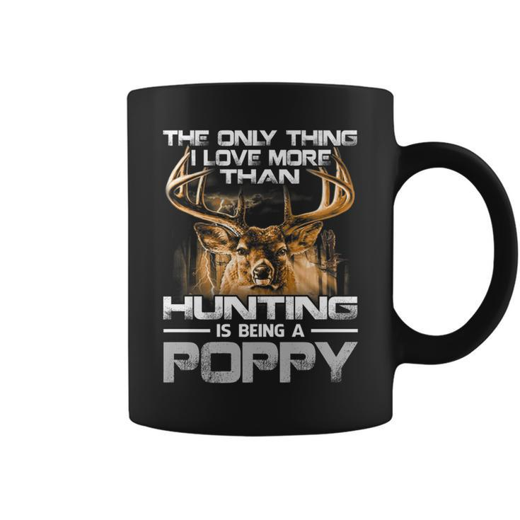 The Only Thing I Love More Than Being A Hunting Poppy   Coffee Mug