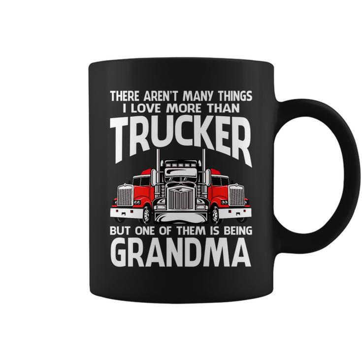 There Arent Many Things I Love More Than Trucker Grandma   Coffee Mug