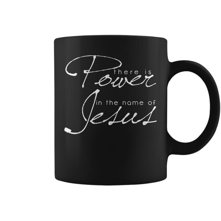 There Is Power In The Name Of Jesus Christian Coffee Mug