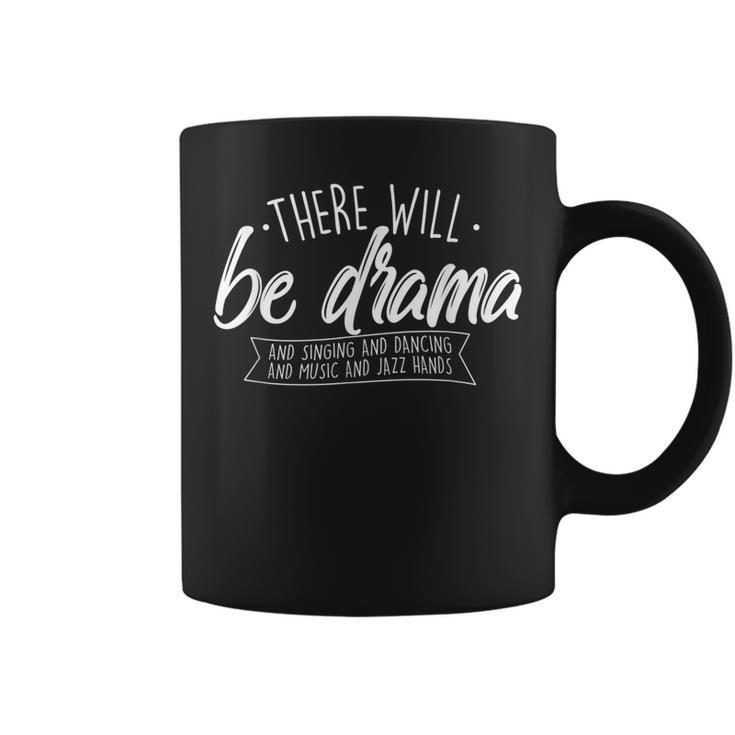 There Will Be Drama - Theatre Musical Actor Stage Performer  Coffee Mug