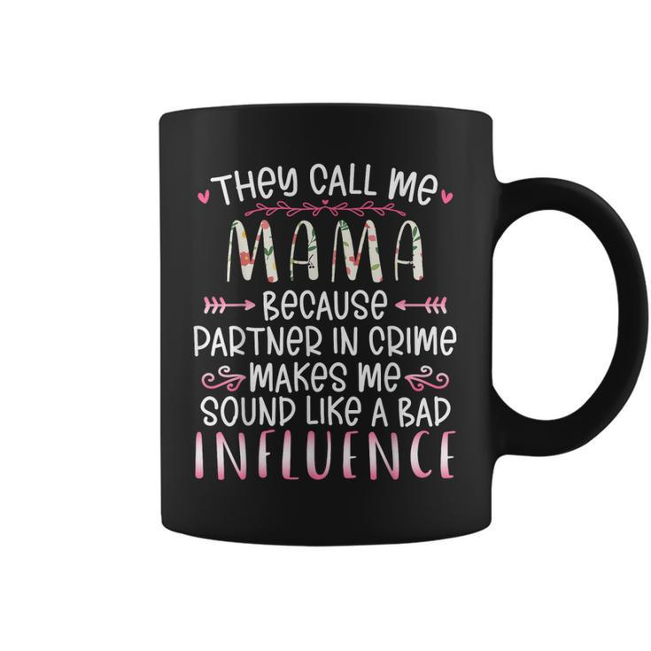 They Call Me Mama Because Partner In Crime Best Friend  Coffee Mug