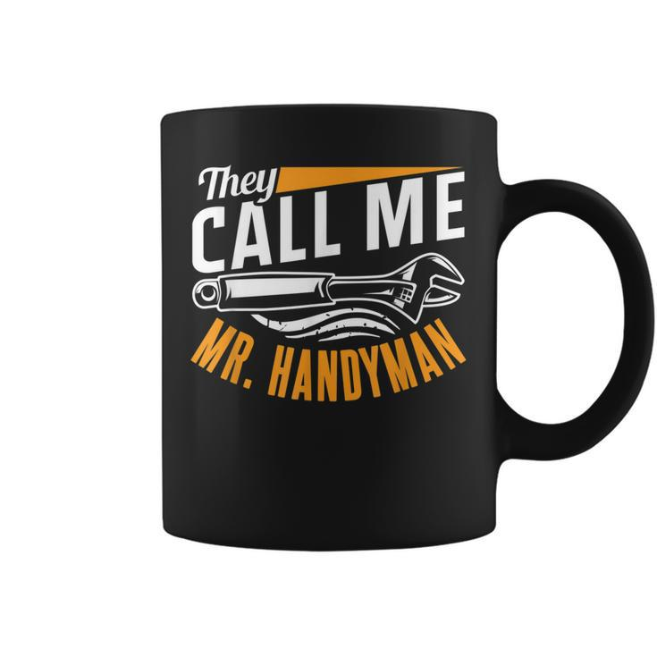 They Call Me Mr Handyman Handymen Repairing Diy Fix  Coffee Mug