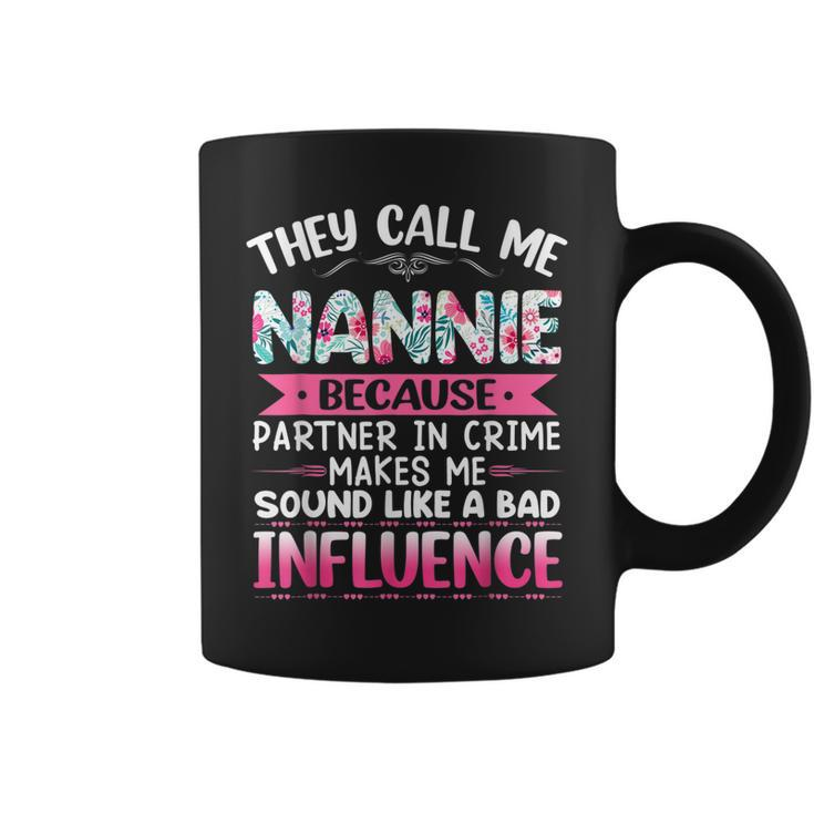 They Call Me Nannie Because Partner In Crime Funny Mothers  Coffee Mug