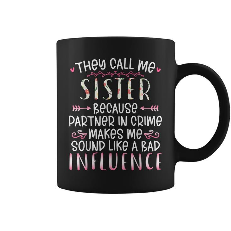 They Call Me Sister Because Partner In Crime Best Friend  Coffee Mug