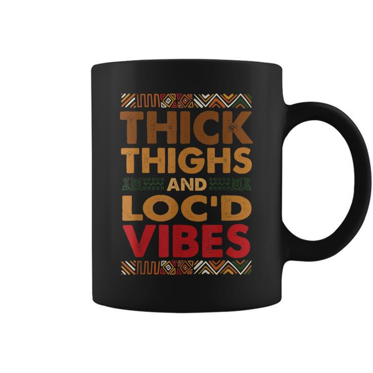 Thick Thighs Locd Vibes Melanated Melanin Black History  Coffee Mug