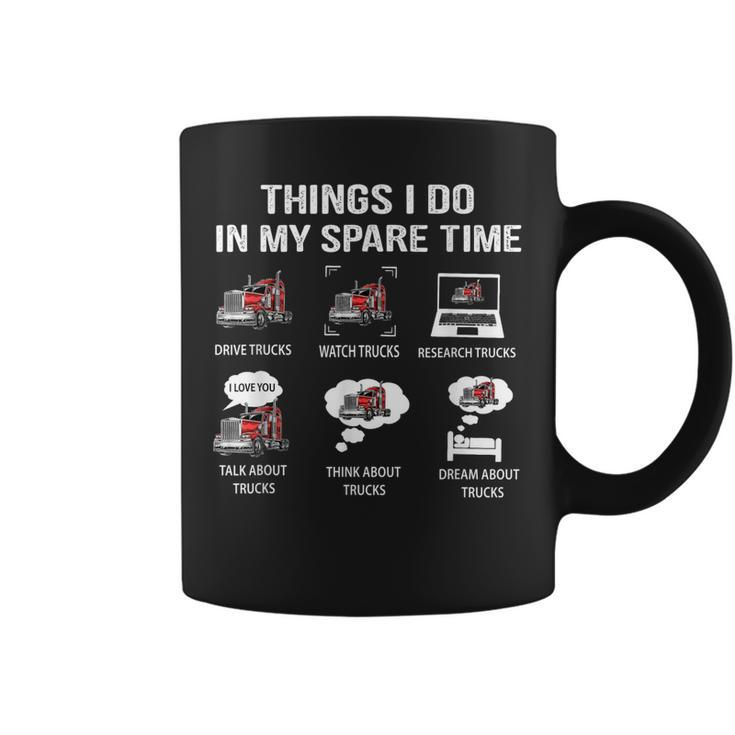 Things I Do In My Spare Time Drive Trucks Watch Trucks  Coffee Mug