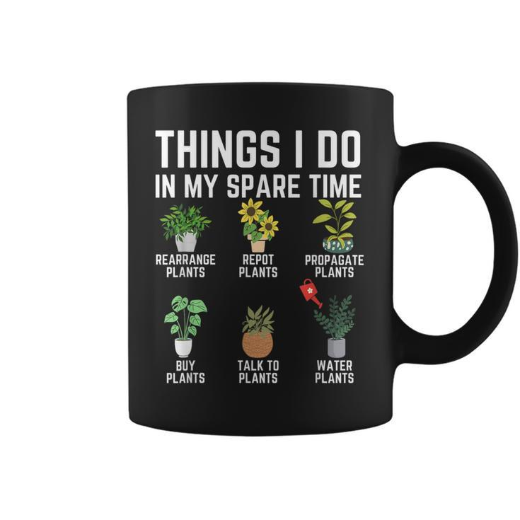 Things I Do In My Spare Time Plant Gardening Plants Lover  Coffee Mug