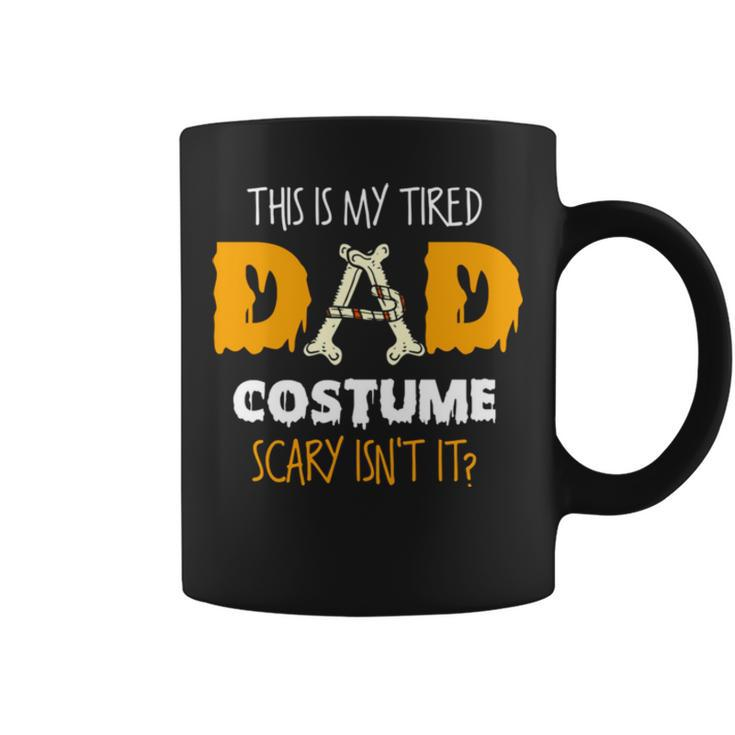 This Is My Tired Dad Costume Scary Isn’T It Halloween Single Dad S Coffee Mug