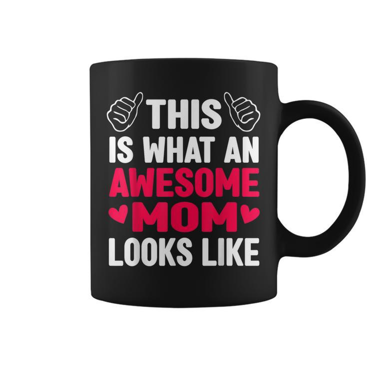 This Is What An Awesome Mom Looks Like Mothers Day Gifts Mom  Coffee Mug