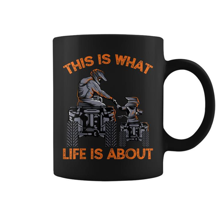 This Is What Life Is About Quad Bike Father Son Atv Coffee Mug