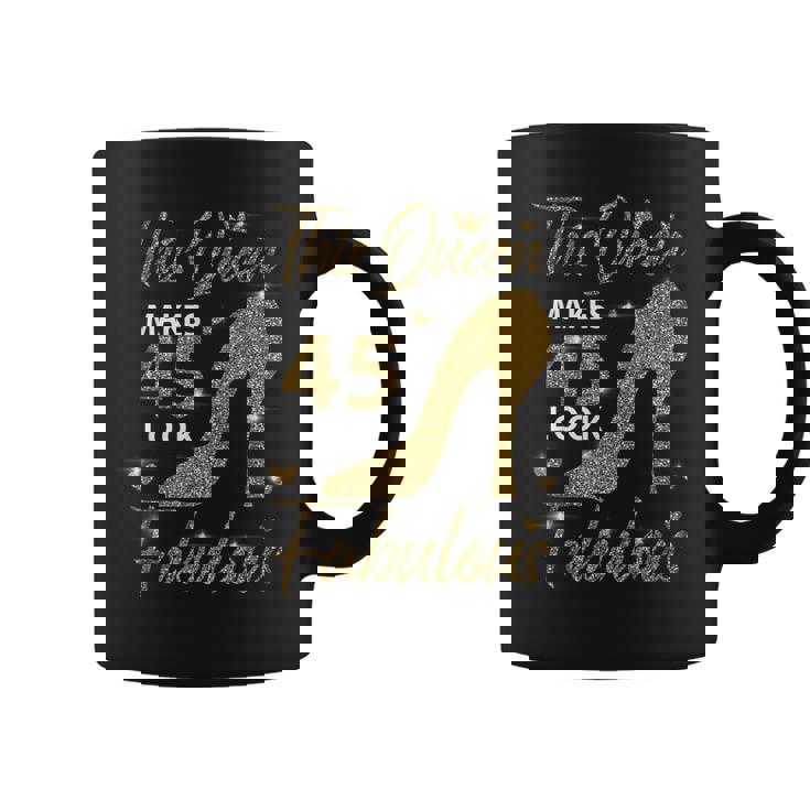 This Queen Makes 45 Look Fabulous 45Th Birthday Mother Coffee Mug