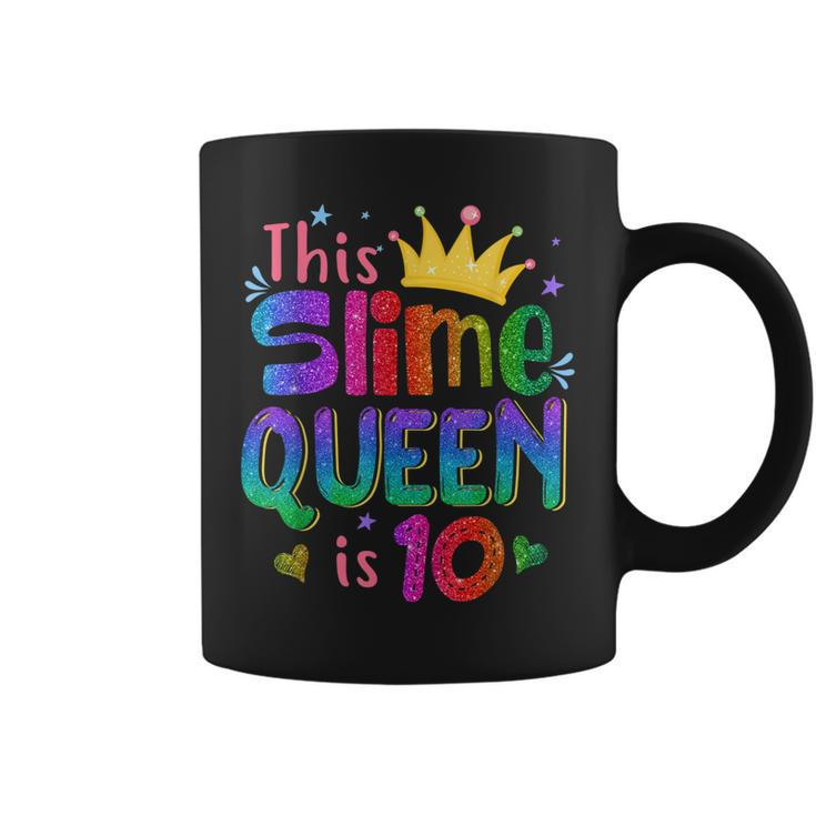 This Slime Queen Is 10 Slime Queen For Girls 10Th Birthday  Coffee Mug