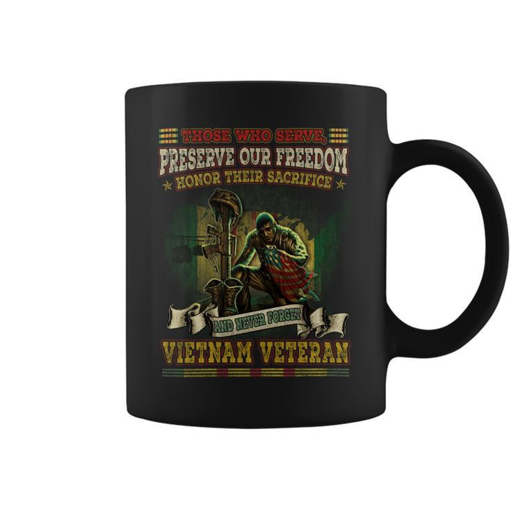 Those Who Serve Preserve Our Freedom Honor Their Sacrifice And Never Forget Vietnam Veteran Coffee Mug