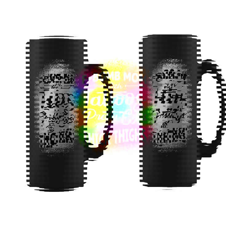 Tie Dye F Bomb Mom With Tattoos Pretty Eyes And Thick Thighs Coffee Mug