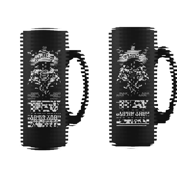 Tiffany Blood Runs Through My Veins  Coffee Mug
