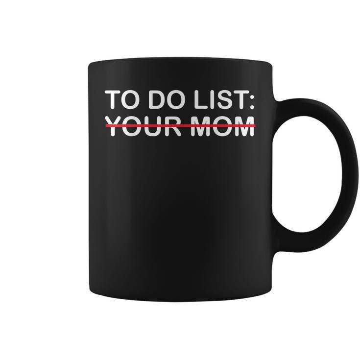 To Do List Your Mom  Coffee Mug