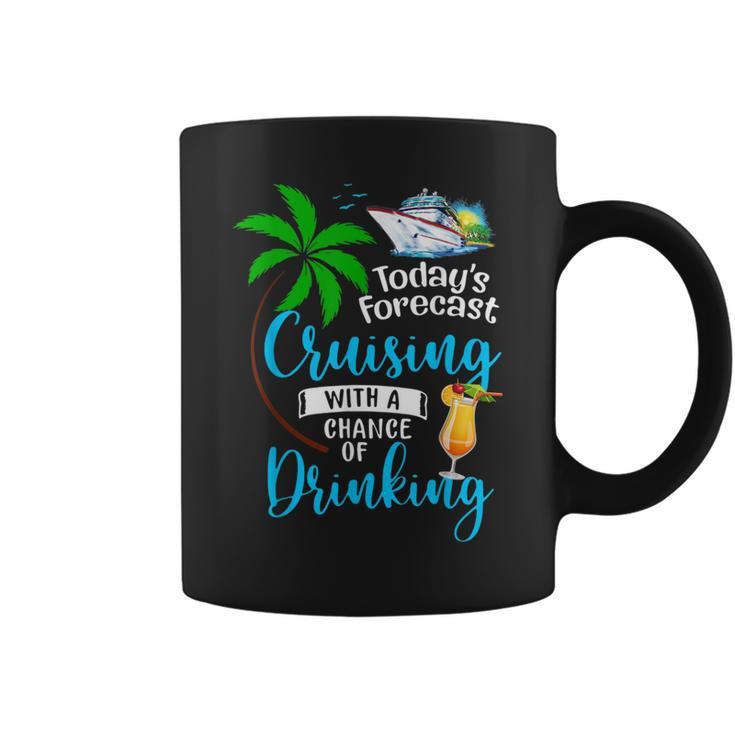 Todays Forecast Cruising With A Chance Of Drinking Cruise  Coffee Mug