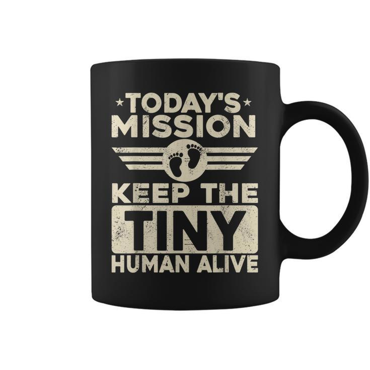 Todays Mission Keep Tiny Human Alive Funny Dad Fathers Day  Coffee Mug