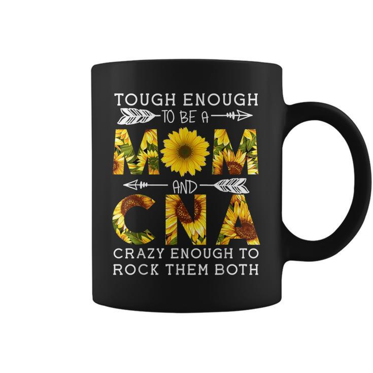 Tough Enough To Be A Mom And Crazy Cna  Coffee Mug