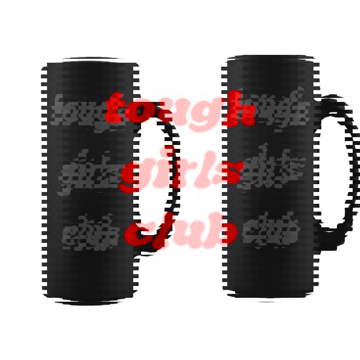 Tough Girls Club Coffee Mug