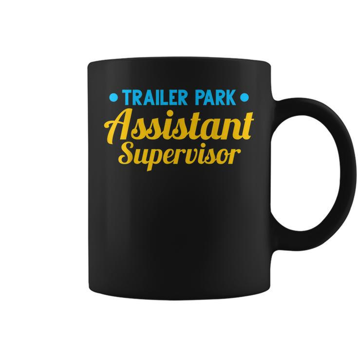 Trailer Park Assistant Supervisor Funny Employee  Coffee Mug
