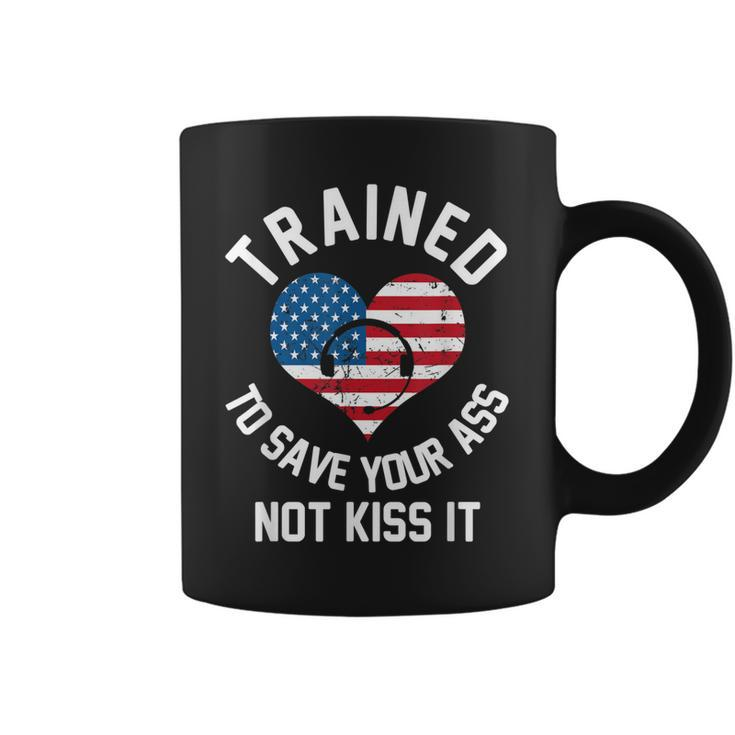 Trained To Save Your Ass Not Kiss It - Funny 911 Operator  Coffee Mug