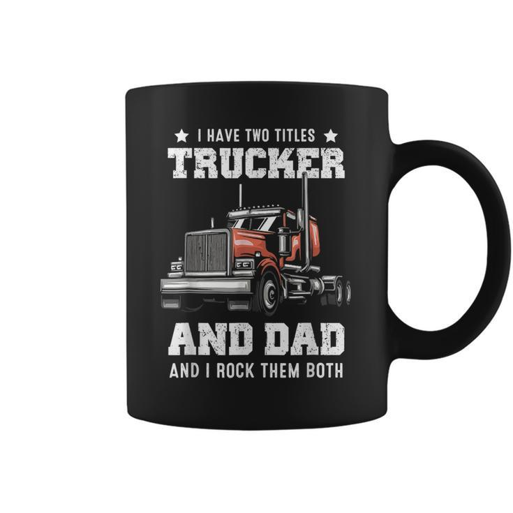 Trucker And Dad Quote Semi Truck Driver Mechanic Funny Coffee Mug