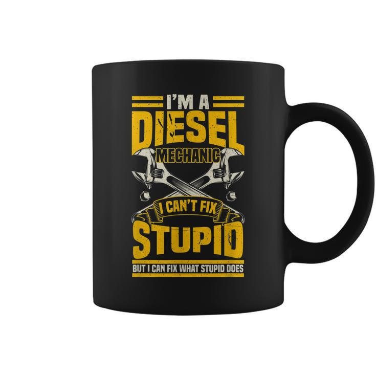 Trucker Diesel Mechanic I Cant Fix Stupid T Gift For Mens Coffee Mug