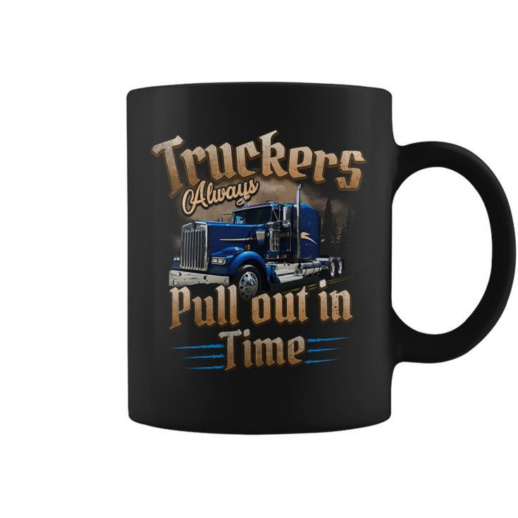 Truckers Alwayspull Out In Time Coffee Mug