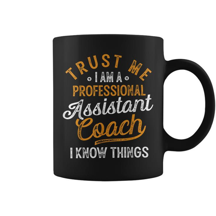 Trust Me I Am A Professional Assistant Coach Gifts Coaching  Coffee Mug