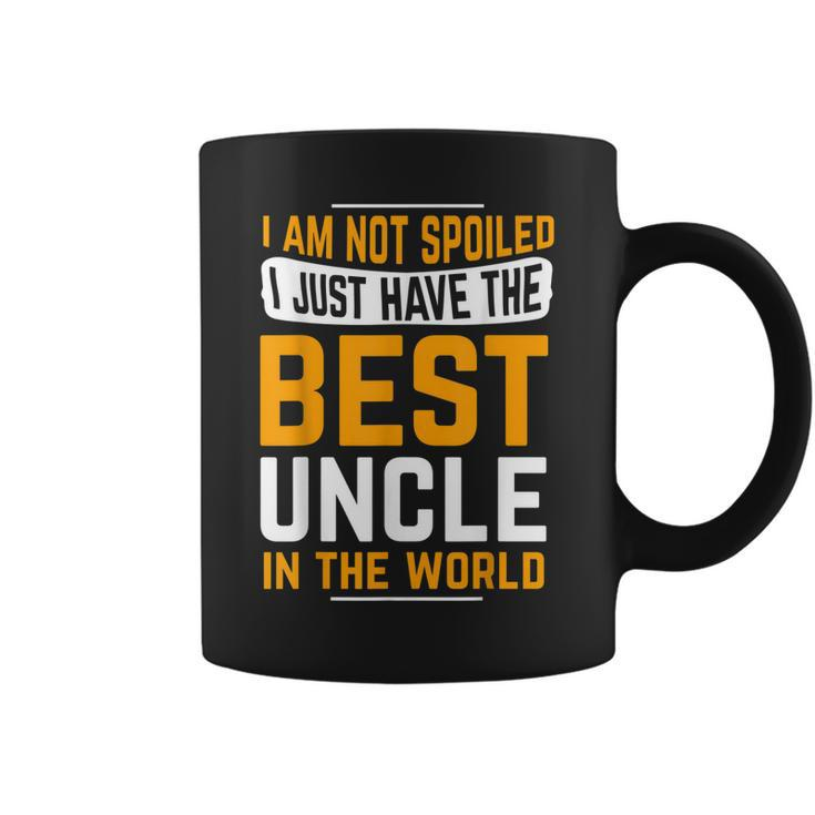 Uncle Birthday Gifts I Am Not Spoiled I Just Have Best Uncle Coffee Mug