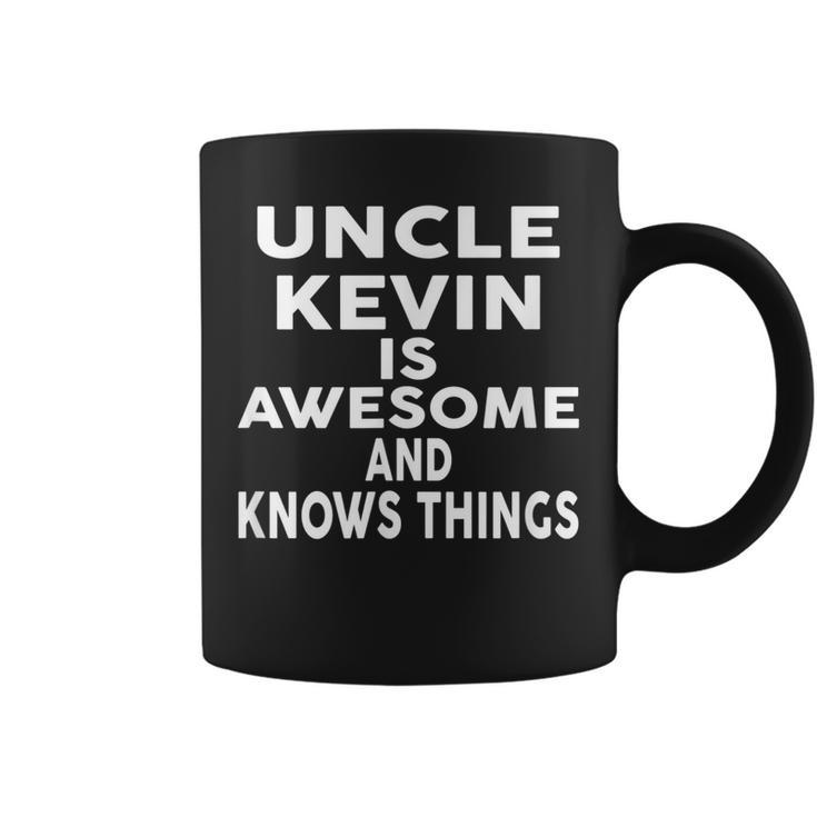 Uncle Kevin Is Awesome And Knows Things  Kevin  Coffee Mug