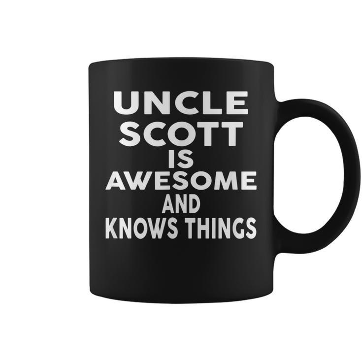 Uncle Scott Is Awesome And Knows Things  Coffee Mug