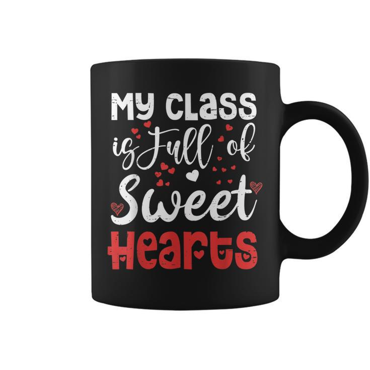 Valentine Day My Class Full Of Sweethearts Teacher Funny  Coffee Mug