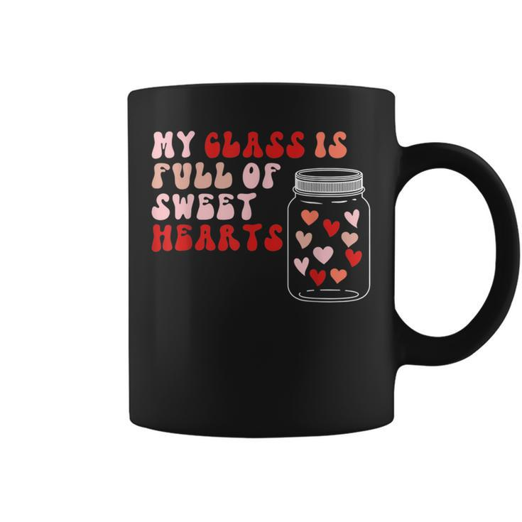 Valentines Day My Class Full Of Sweethearts Teacher Funny V7 Coffee Mug