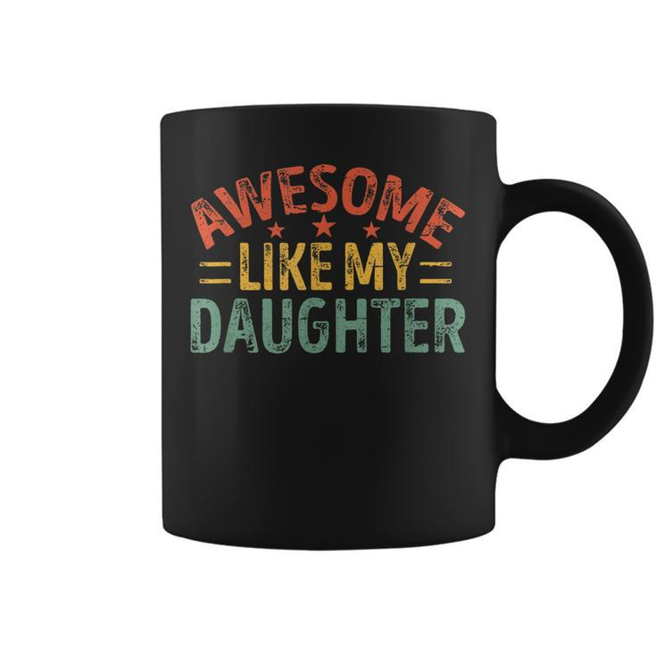 Vintage Awesome Like My Daughter Fathers Day Dad Men Women Coffee Mug