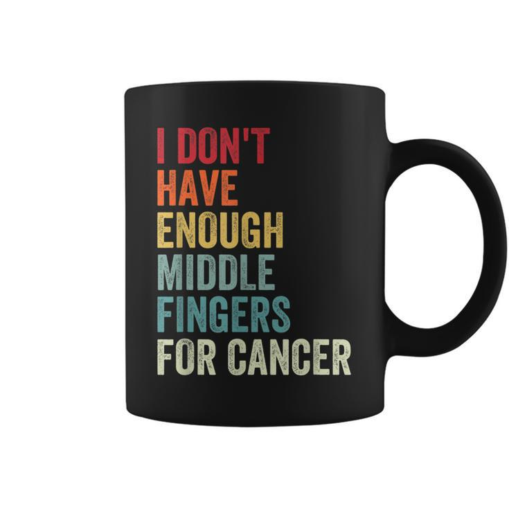 Vintage I Dont Have Enough Middle Fingers For Cancer  Coffee Mug