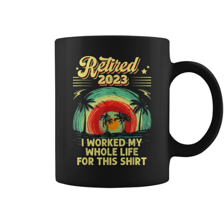 Vintage Retired 2023 I Worked My Whole Life Funny Retirement  V3 Coffee Mug