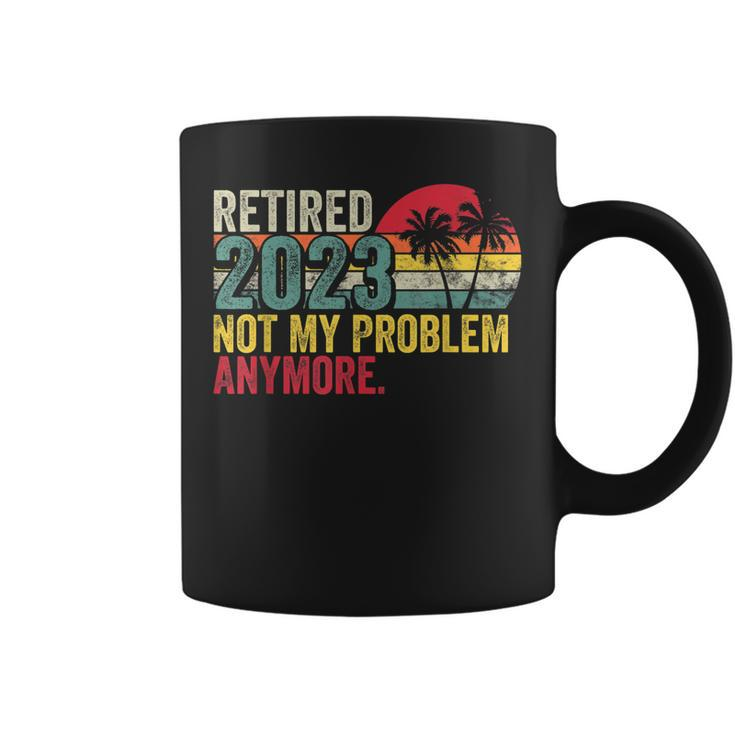 Vintage Retired 2023 Not My Problem Anymore Retirement 2023  Coffee Mug