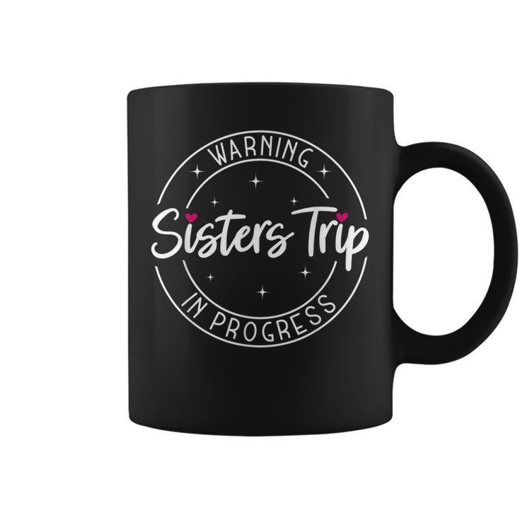 Warning Sisters Trip In Progress Trip With Sister  Coffee Mug