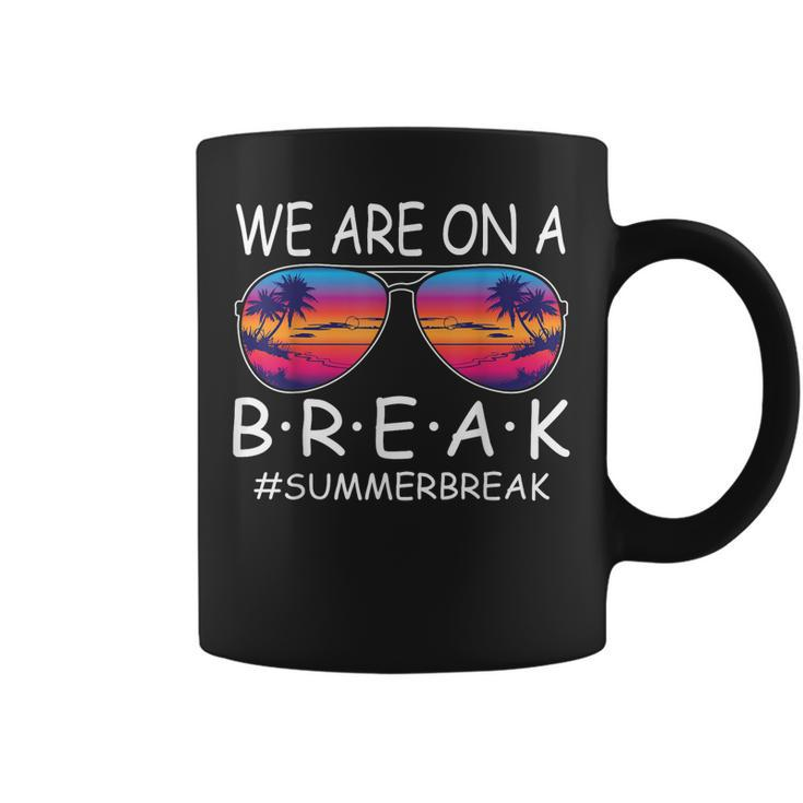 We Are On A Break Teacher Glasses Summer Break Hello Summer  Coffee Mug