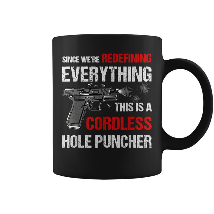 We Are Redefining Everything This Is A Cordless Hole Puncher  Coffee Mug