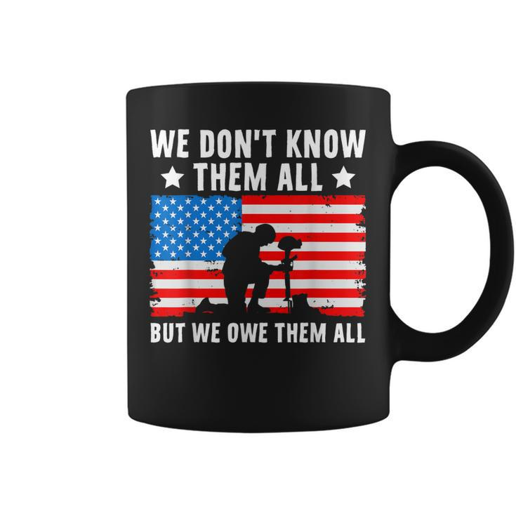 We Dont Know Them All But We Owe Them All - Veteran  Coffee Mug